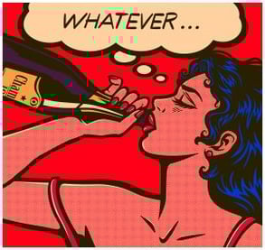 A woman drinking alcohol from a bottle with a speech bubble above her head saying "WHATEVER…".